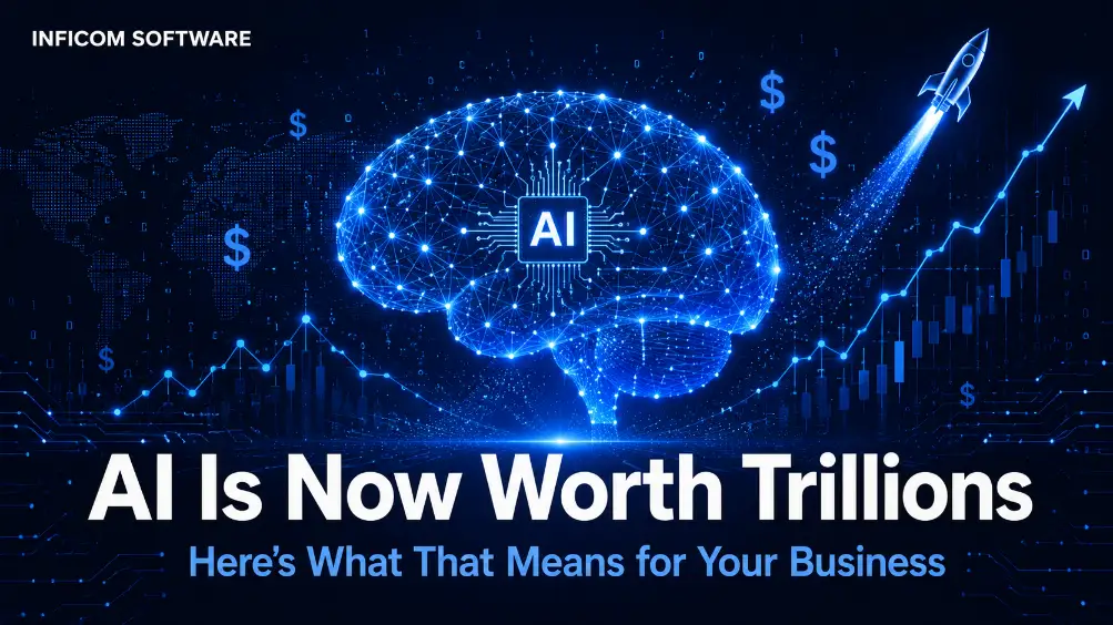 AI Is Now Worth Trillions, Here's What That Means for Your Business.